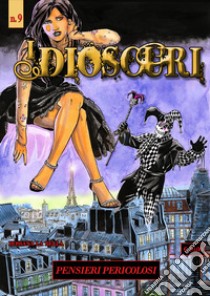 I dioscuri. Vol. 9: Pensieri pericolosi libro di La Bella Rossana