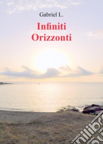 Infiniti orizzonti libro di Gabriel L.