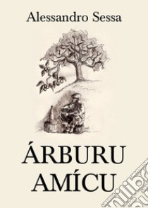 Árburu amícu libro di Sessa Alessandro