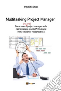 Multitasking project manager libro di Duse Maurizio