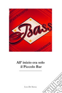 Bass. All'inizio era solo il piccolo bar libro di De Martin Luca