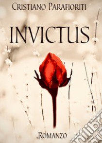 Invictus libro di Parafioriti Cristiano