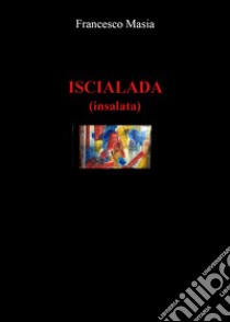 Iscialada (insalata) libro di Masia Francesco