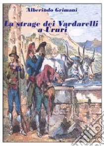 La strage dei Vardarelli a Ururi libro di Grimani Alberindo