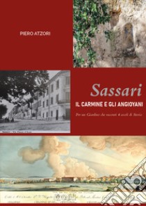 Sassari. Il Carmine e gli Angioyani libro di Atzori Piero