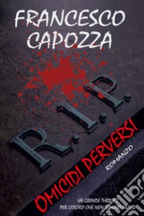 R.I.P. Omicidi perversi libro di Capozza Francesco