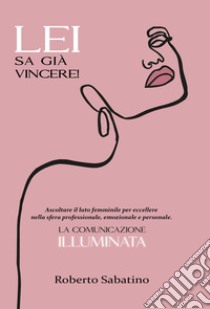 Lei sa già vincere! libro di Sabatino Roberto