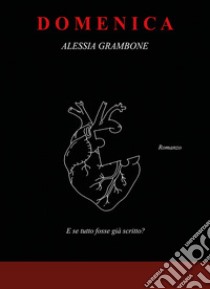 Domenica. E se tutto fosse già scritto? libro di Grambone Alessia