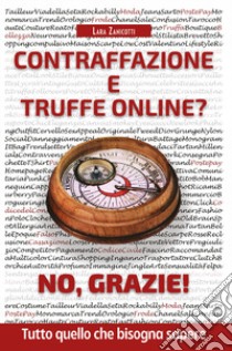 Contraffazione e truffe on line? No, grazie! libro di Zanicotti Lara