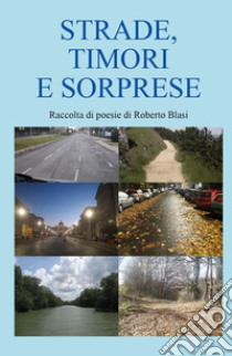 Strade, timori e sorprese libro di Blasi Roberto