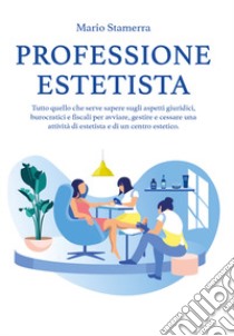 Professione estetista libro di Stamerra Mario