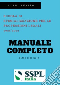 SSPL. Scuole di specializzazione per le professioni legali. Anno accademico 2021/2022 libro di Levita Luigi