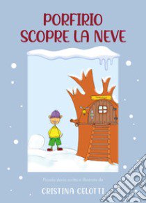 Porfirio scopre la neve libro di Celotti Cristina