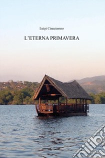 L'eterna primavera libro di Cianciaruso Luigi