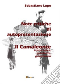 Note critiche di autopresentazione del romanzo. Il camaleonte aristocratico, gabellotto, galantuomo libro di Lupo Sebastiano