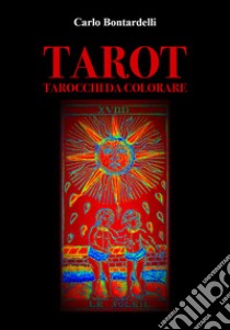 Tarot. Tarocchi da colorare libro di Bontardelli Carlo