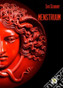Menstruum. Il sangue che uccide libro di Scanner Ivo