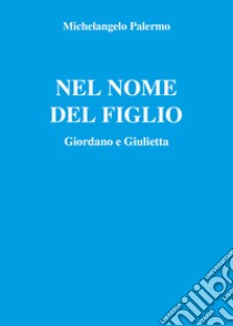 Nel nome del figlio libro di Palermo Michelangelo