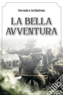 La bella avventura libro di Schiafone Veronica