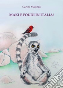 Maki e Foudi in Italia! libro di Matthijs Carine