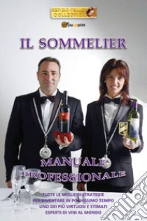 Il sommelier. Manuale professionale libro di Felleti Sergio