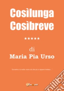 Cosìlunga cosìbreve libro di Urso Maria Pia