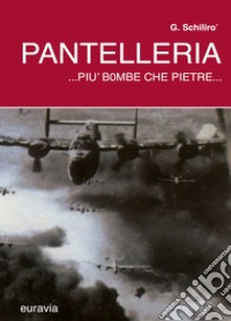 Pantelleria... più bombe che pietre... libro di Schilirò Gaetano