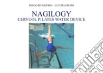 Nagilogy cervuol water device libro di D'Onofrio Diego; Dradi Letizia