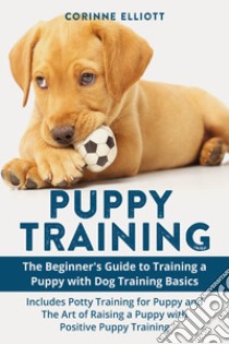 Puppy training libro di Elliott Corinne