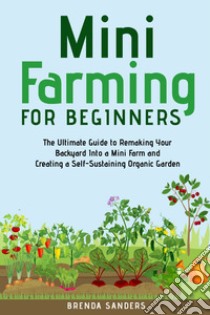 Mini farming for beginners libro di Sanders Brenda