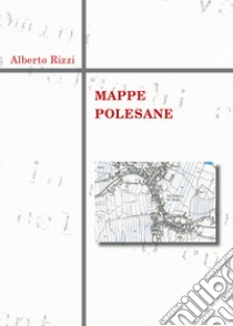 Mappe polesane libro di Rizzi Alberto