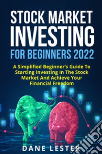 Stock Market Investing For Beginners 2022 libro di Lester Dane