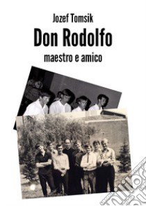 Don Rodolfo, maestro e amico libro di Tomsík Jozef