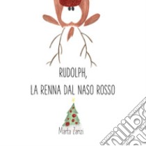 Rudolph, la renna dal naso rosso libro di Zanzi Marta