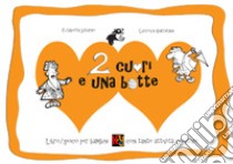 Due cuori e una botte. Libro-gioco per bambini con tante attività creative libro di Saturno Elisabetta; Giarratana Lucrezia