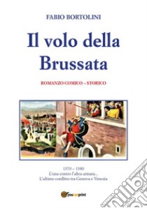 Il volo della brussata libro di Bortolini Fabio