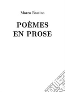 Poèmes en prose libro di Bassino Marco