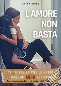 L'amore non basta libro di Zidko Erika