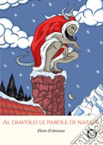 Al diavolo le parole di Natale libro di D'avenza Floro