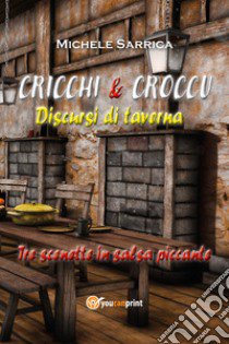 Cricchi & Croccu. Discursi di taverna libro di Sarrica Michele