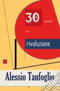 30 poesie sulla rivoluzione libro di Tanfoglio Alessio