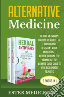 Alternative medicine bible (2 books in 1) libro di Medicrone Ester