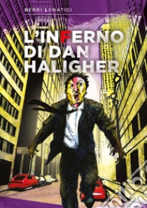 L'inferno di Dan Haligher. Vol. 2 libro di Lunatici Gerri