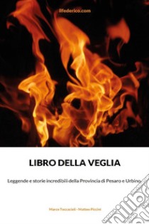 Libro della veglia libro di Toccacieli Marco; Piccini Matteo