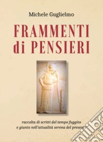 Frammenti di pensieri libro di Guglielmo Michele