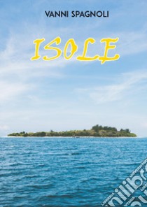 Isole libro di Spagnoli Vanni