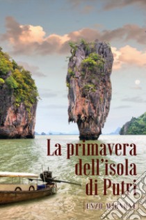 La primavera dell'isola di Putri libro di Mignone Enzo