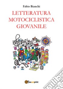 Letteratura motociclistica giovanile libro di Bianchi Fabio