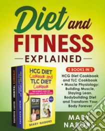 Diet and fitness explained (2 books in 1) libro di Nabors Mary