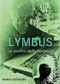 Lymbus (ai confini della fantasia) libro di Guarona Marco